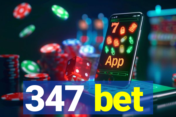 347 bet